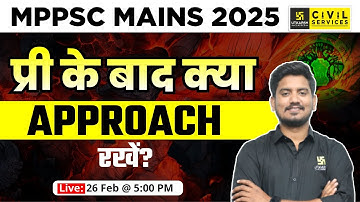 MPPSC Mains 2025 | प्री के बाद क्या  Approach रखें? | Strategy Video | By Sourabh Sir |MPPSC Utkarsh