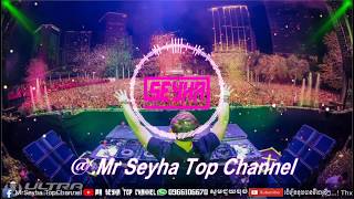 Break Mix Club 2018 Saiyor Remix By Mr Seyha Top Channel
