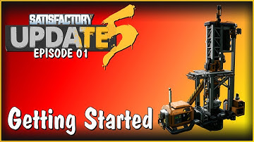 Getting Started - Satisfactory Update 5 Gameplay E01