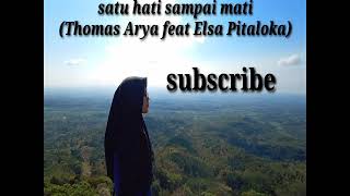 Download Lagu Satu hati sampai mati ( Thomas Arya feat Elsa Pitaloka ) lirik lagu MP3