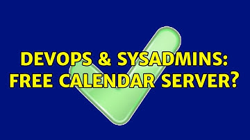 DevOps & SysAdmins: Free calendar server? (4 Solutions!!)