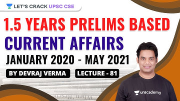 L81: 1.5 Years Prelims Based Current Affairs | January 2020 - May 2021 | Devraj Verma