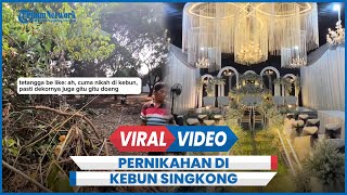 Viral Pernikahan di Kebun Singkong Dinyinyirin Tetangga, Netizen Malah Takjub