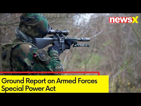 Ground Report on Armed Forces Special Power Act | NewsX - NEWSXLIVE