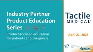 Industry Partner Product Education Series:Tactile Medical