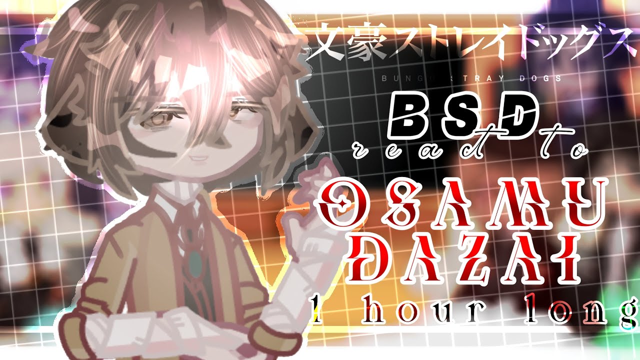 •BSD react to Dazai | 1 HOUR LONG | FULL || 1 year anniversary & 6k 🎉 || BSD Gacha reaction video•