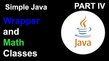 Simple Java Part IV: Wrapper and Math Classes