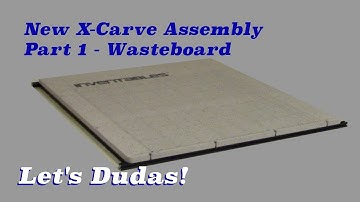NEW X-Carve Assembly - Part 1
