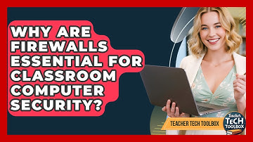 Why Are Firewalls Essential For Classroom Computer Security? - Teacher Tech Toolbox