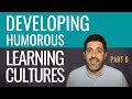 How To Develop A Humorous Learning Culture [Humorous Learning Cultures - Part 6]