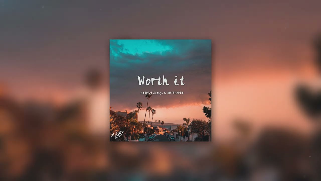Gabriel James & OUTSHADES - Worth it