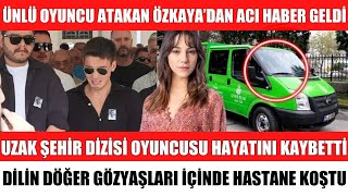 ÜNLÜ OYUNCU ATAKAN ÖZKAYA’DAN ÖLÜM HABERİ GELDİ SEVENLERİ YIKILDI ÖLMEDEN SON SÖZLERİNİ AÇIKLADI
