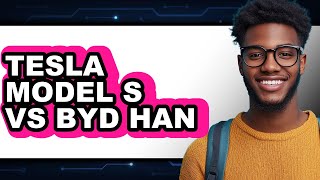 Tesla Model S vs BYD Han - Which is Better?