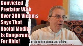 Non TCAP: Convicted Predator With Over 300 Victims Gives An Interview about Social Media.