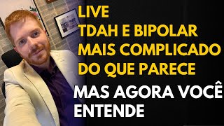 LIVE DIFERENCIANDO TRANSTORNO BIPOLAR E TDAH! COMO FAZER E POR QUE É TÃO DIFICIL