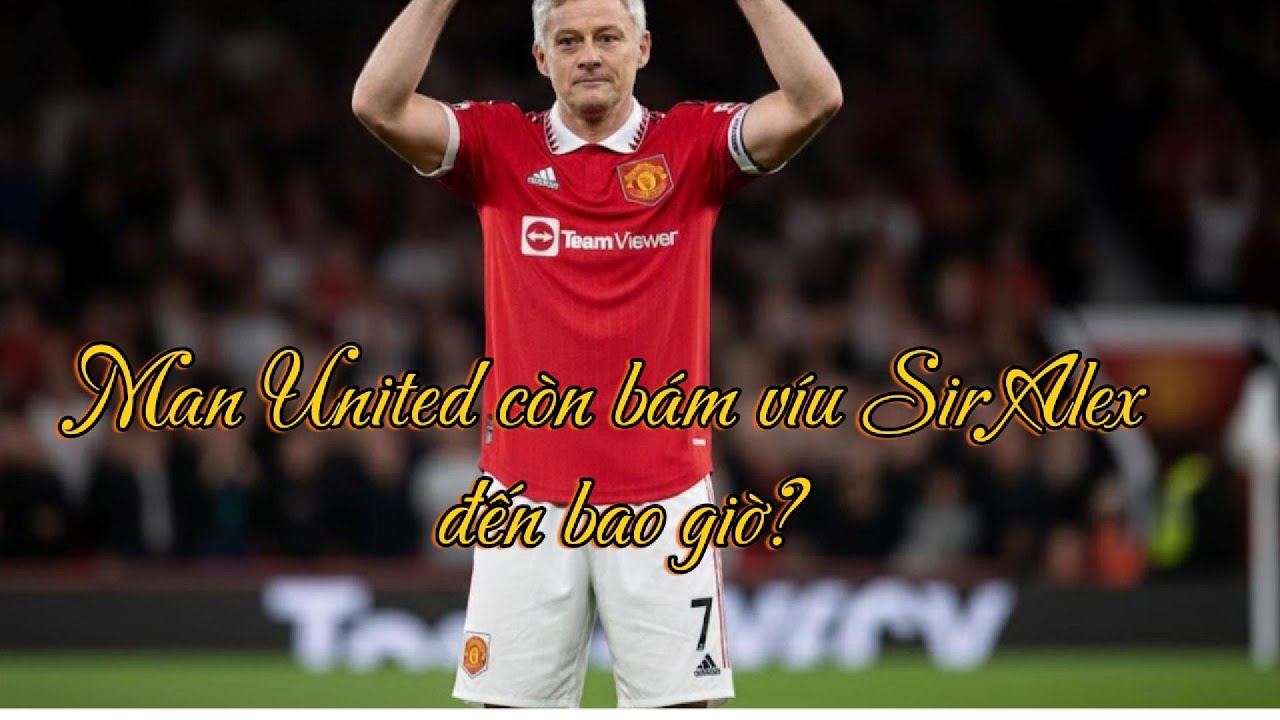 Man United còn bám víu Sir Alex đến bao giờ?
