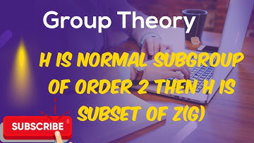 A Normal subgroup of order 2 is subset of centre of group|| H is subset of Z (G)