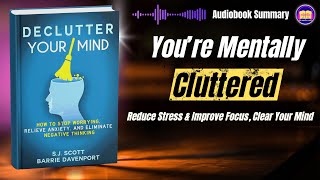 Declutter Your Mind Audiobook Summary | Mental Clarity, Stress Relief, and Focus Tips