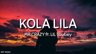 MR CRAZY - KOLA LILA ft. Lil youbey (Lyrics)