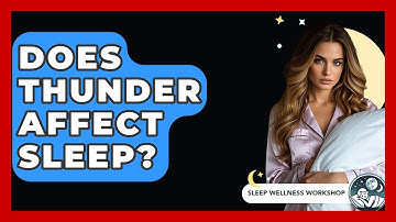 Does Thunder Affect Sleep? - Sleep Wellness Workshop