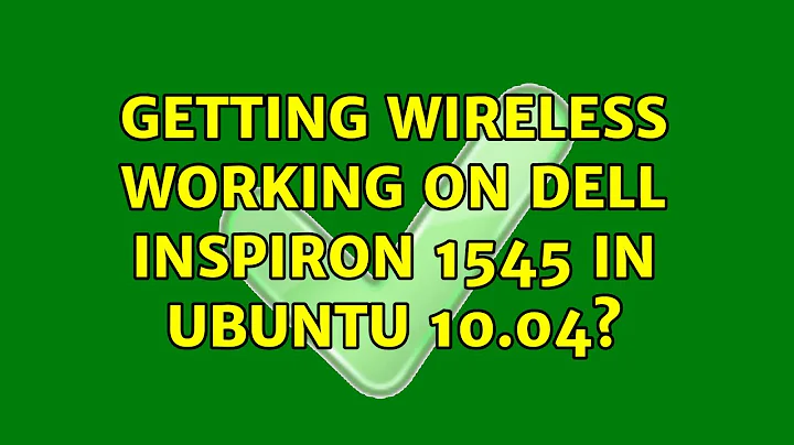 Getting Wireless working on Dell Inspiron 1545 in Ubuntu 10.04? (4 Solutions!!)