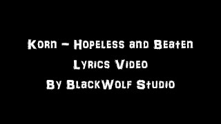 Korn - Hopeless and Beaten Lyrics