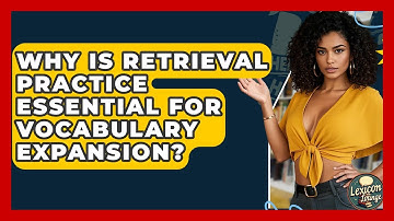 Why Is Retrieval Practice Essential For Vocabulary Expansion? - Lexicon Lounge