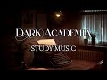 Needing to study late, but desperately wanting to sleep | Dark Academia Playlist
