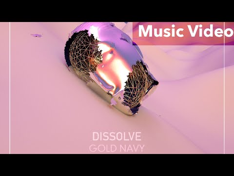 Gold Navy - Dissolve (Official Music Video)