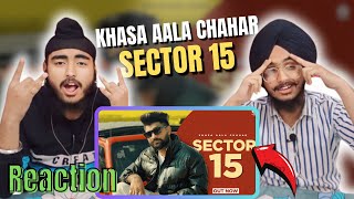 Reaction on Sector 15 (Music Video) Khasa Aala Chahar | New Haryanvi Song 2024