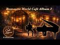 Romantic World Café – Tango, Bolero, Latin, Swing &amp; Bossa Instrumentals | Café Lugero #music