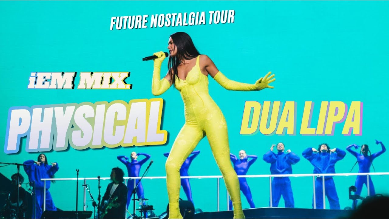 Dua Lipa- Physical Future Nostalgia Tour IEM MIX