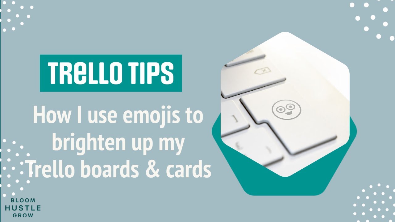 How To Make Your Trello Boards Visually Appealing - Bloom Hustle Grow