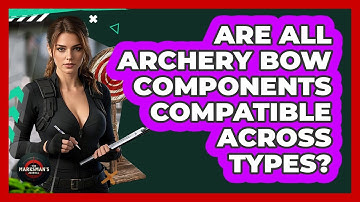 Are All Archery Bow Components Compatible Across Types? - The Marksman