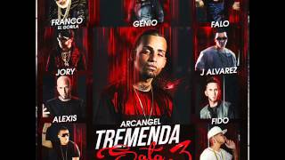 Tremenda sata (Remix 3) Arcangel Ft J alvarez, Alexis y fido, Gotay y Otros