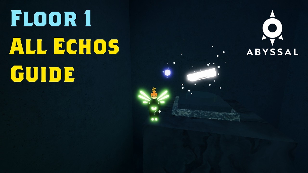 FLOOR 1 ALL ECHOES GUIDE ABYSSAL ROBLOX YouTube 