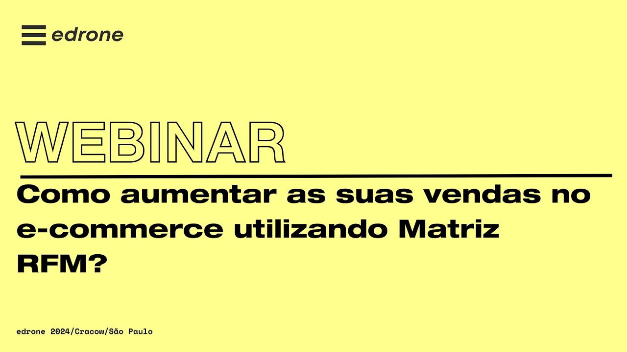 Webinar: Como aumentar as suas vendas no e-commerce utilizando Matriz RFM | edrone Brasil