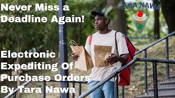 Never Miss Deadlines Again! Automated, Electronic Expediting Of Purchase Orders By Tara Nawa.