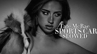 Tate McRae - Sports Car - Slowed   Reverb