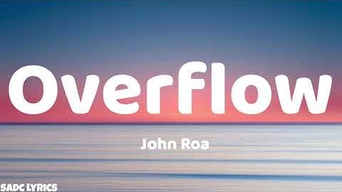 John Roa - Overflow (lyric video)