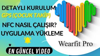 Wearfit Pro Uygulama Kurulumu Ve Anlatımı Uygulama Yükleme Nfc Çocuk Taki̇p Gps