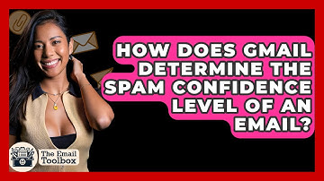 How Does Gmail Determine The Spam Confidence Level Of An Email? - TheEmailToolbox.com