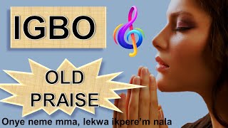 Best of Igbo Praise song  // Onye neme mma lekwa ikpere'm nala // Nonstop audio