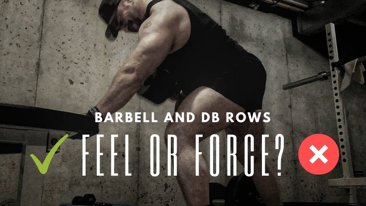 SMALL BACK Focus on FEEL or BRUTE FORCE? [Barbell/Dumbbell Rows