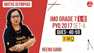 Previous Year Questions 2017 | 2017 Set A questions 40-50 | Grade 7 IMO | Reenu Ma'am | VOS