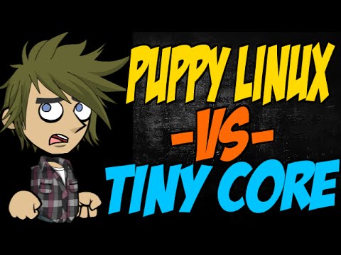 Puppy Linux vs Tiny Core