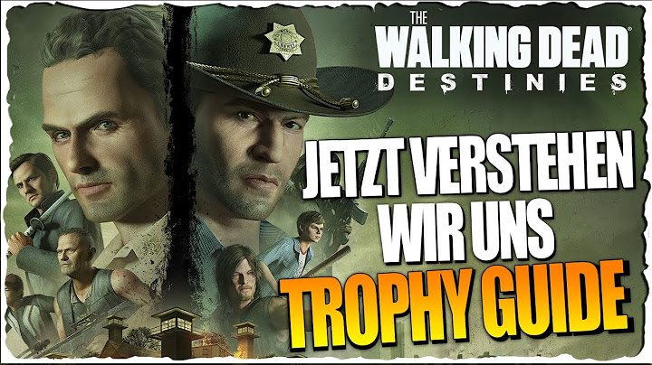 Jetzt verstehen wir uns Trophäen Guide | The Walking Dead Destinies Guide Deutsch