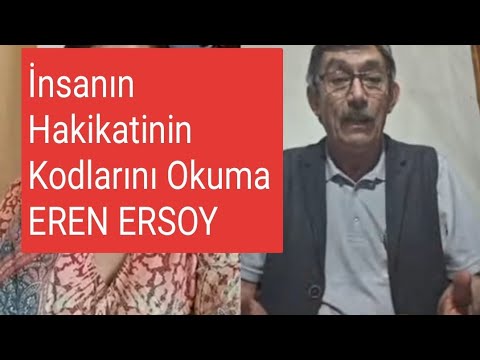 EREN ERSOY/ İNSANIN HAKİKATİ NEDİR?