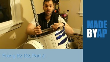 Fixing Up R2-D2, Part 2 | MADE by AP