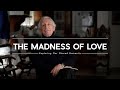 The Madness of Love